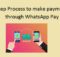 4 Step Process to make payment through WhatsApp Pay
