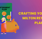 Crafting Your Future: Milton Retirement Plans
